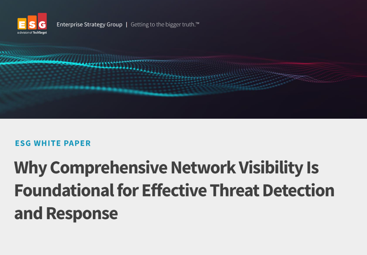 Why Comprehensive Network Visibility is Foundational for Effective Threat Detection and Response