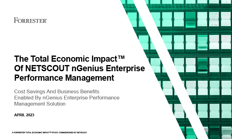 The Total Economic Impact™ Of NETSCOUT nGenius Enterprise Performance Management 
