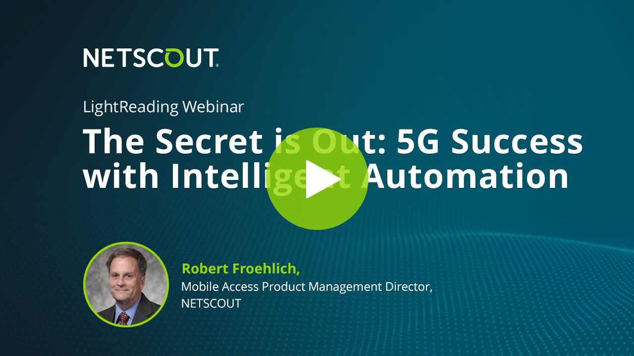 The Secret Is Out: 5G Success with Intelligent Automation