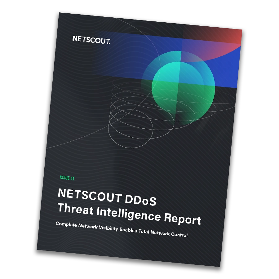 ISSUE 11 NETSCOUT DDoS Threat Intelligence Report: Complete Network Visibility Enables Total Network Control