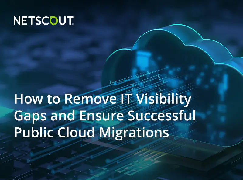 How to Remove IT Visibility Gaps and Ensure Successful Public Cloud Migrations
