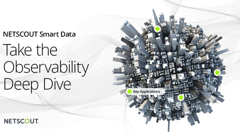 NETSCOUT Smart Data Take the Observability Deep Dive